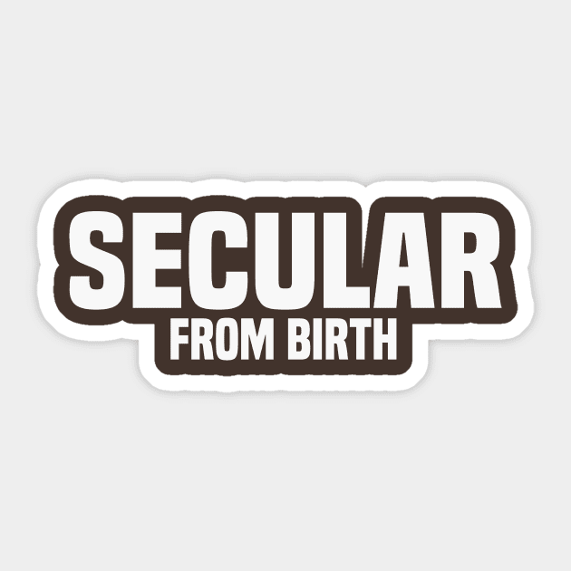 Secular From Birth White Text Atheist Sticker by Mellowdellow